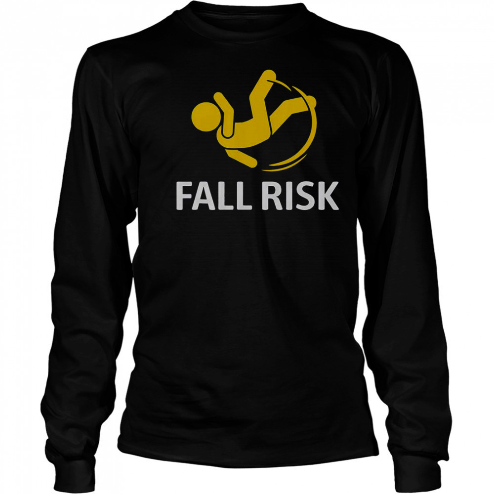 Fall Risk Balance Issues Fall Risk T-Shirt Long Sleeved