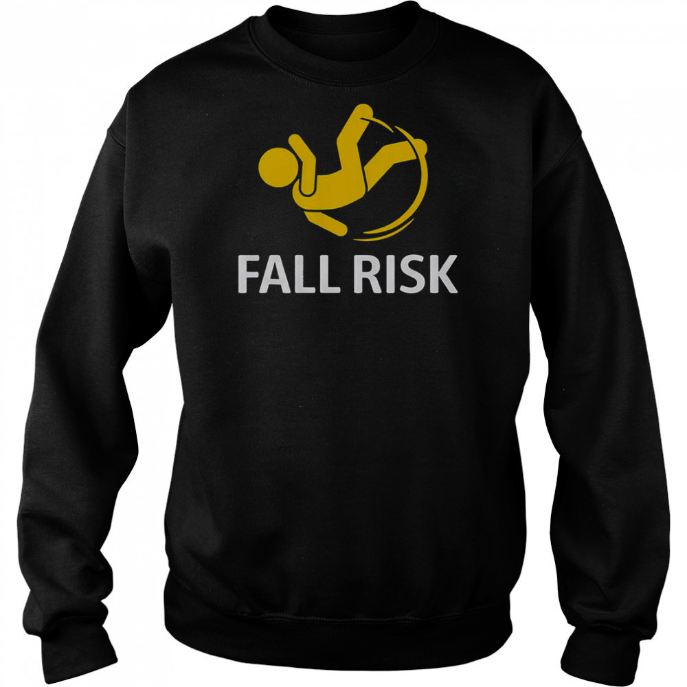 Fall Risk Balance Issues Fall Risk T-Shirt Sweatshirt
