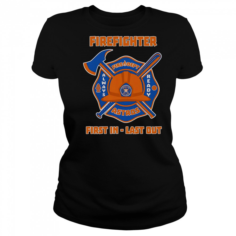 Firefighter First In Last Out Houston Astros T-Shirt Women's T-shirt