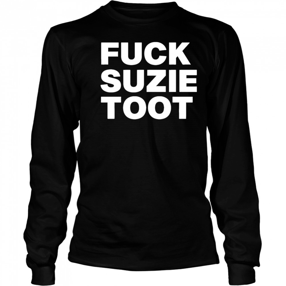 Fuck suzie toot shirt Long Sleeved