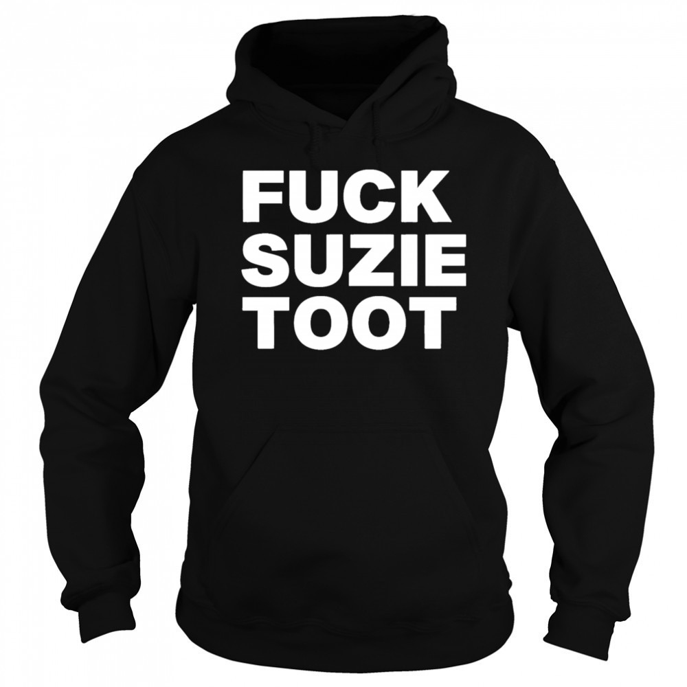 Fuck suzie toot shirt Hoodie