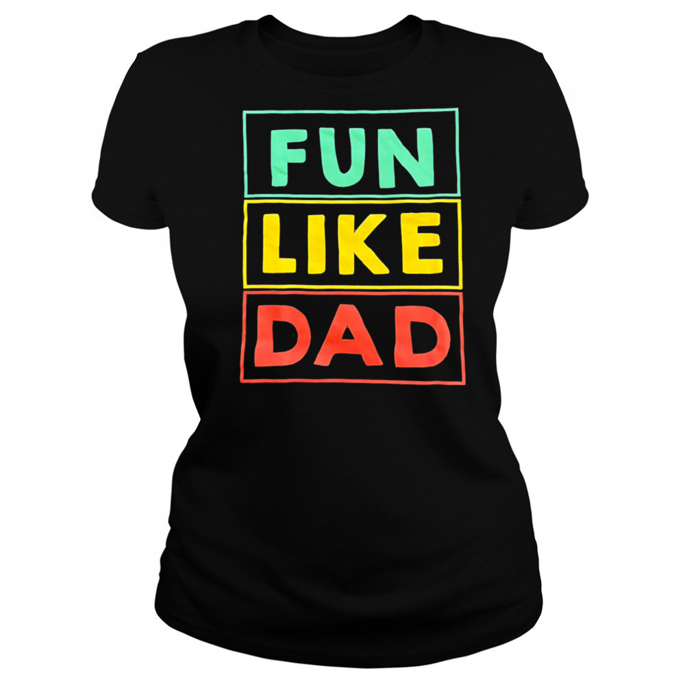 Fun Like Dad shirt Women's T-shirt