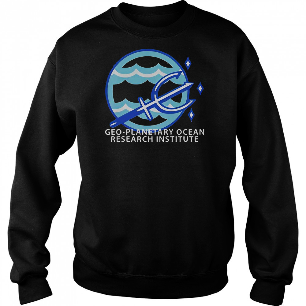 Geo-Planetary Ocean Research Institute T-Shirt Sweatshirt