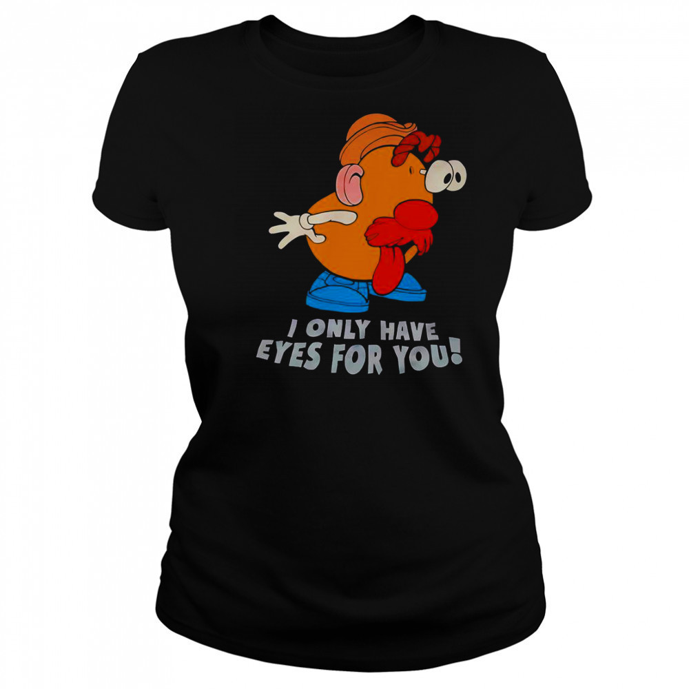 I Only Have Eyes For You Mr Potato Head T-Shirt Women's T-shirt