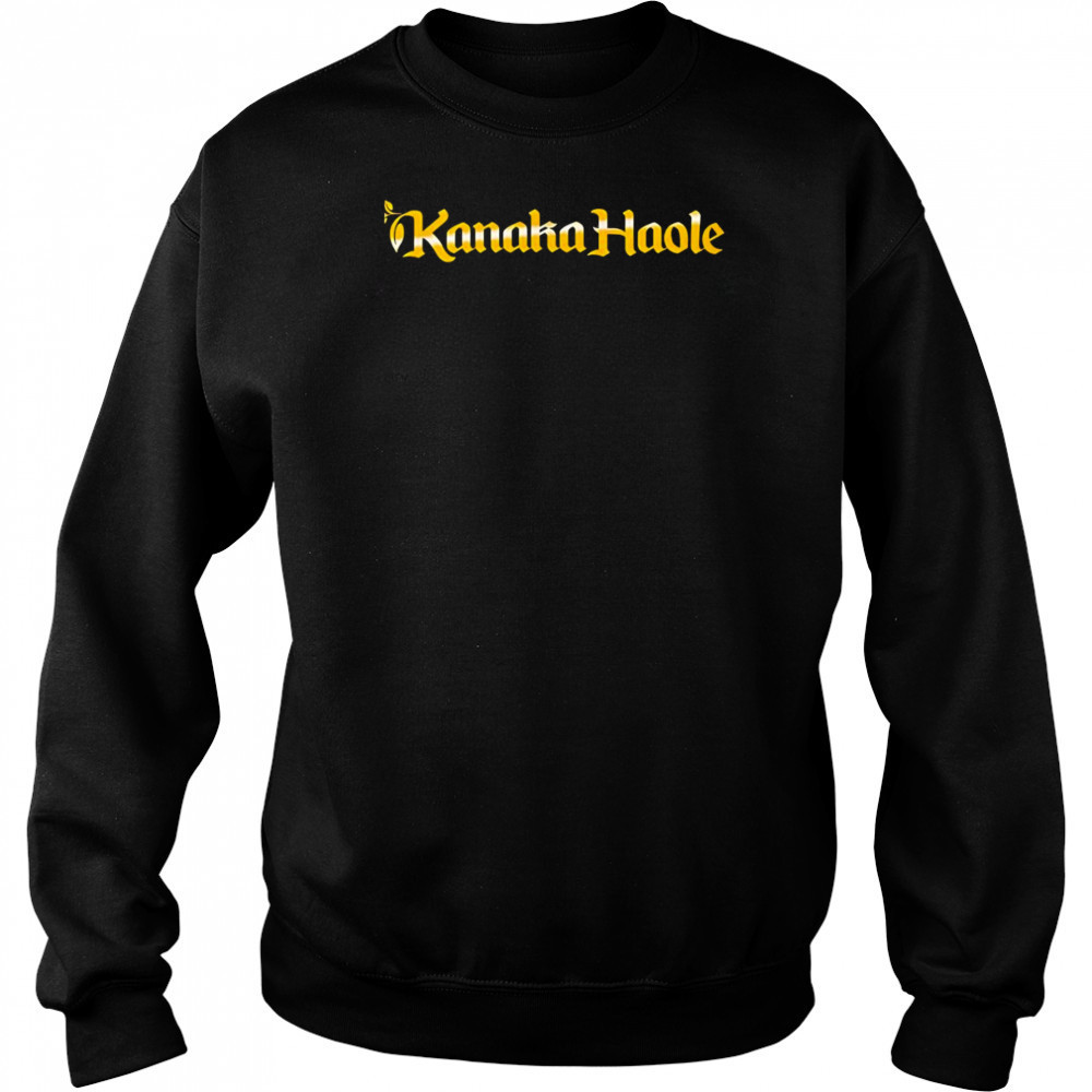 Kanaka Haole shirt Sweatshirt