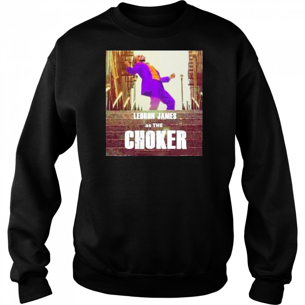 LeBron James as the choker Los Angeles Lakers shirt Sweatshirt