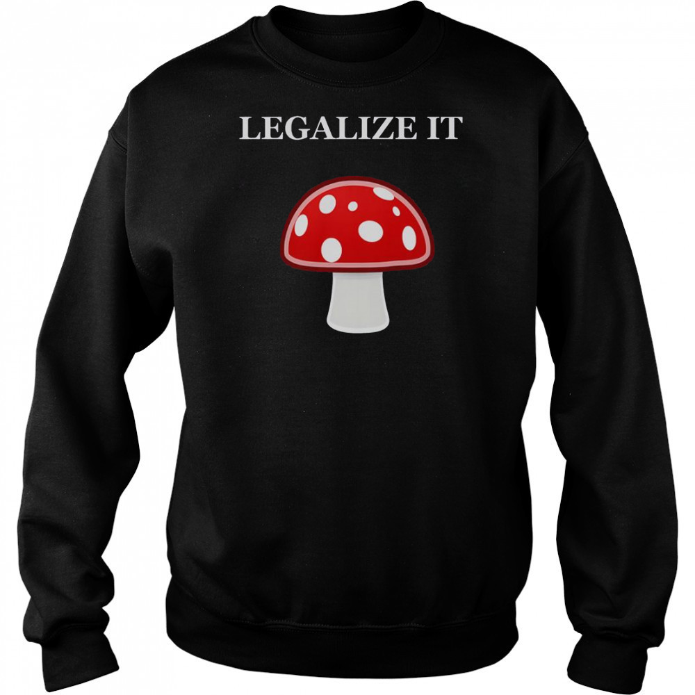 Legalize It Red Mushrooms T-Shirt Sweatshirt