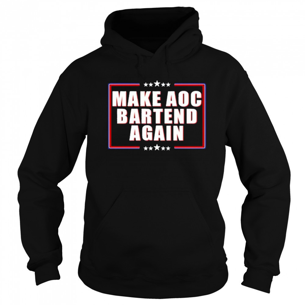 Make Aoc Bartend Again T-shirt Hoodie
