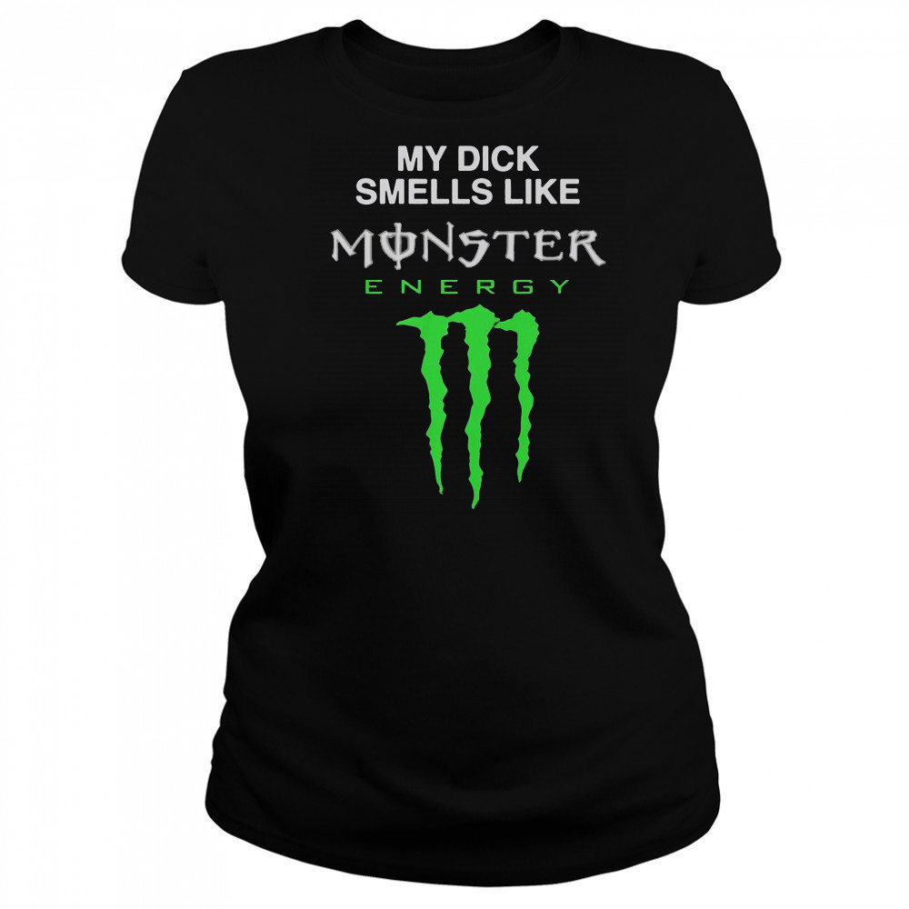 My Dick Smells Like Monster Energy Drink T-Shirt Women's T-shirt