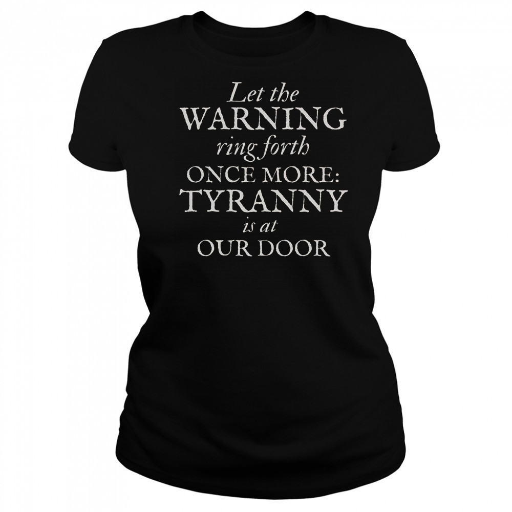 Patriotic Revolutionary War Warning Tyranny Is At Our Door T-Shirt Women's T-shirt