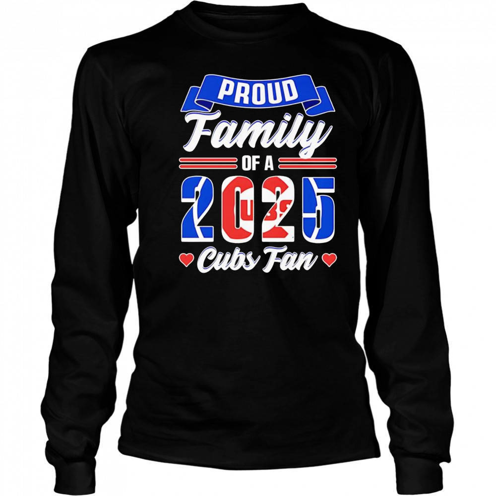 Proud family of a 2025 Cubs fan shirt Long Sleeved