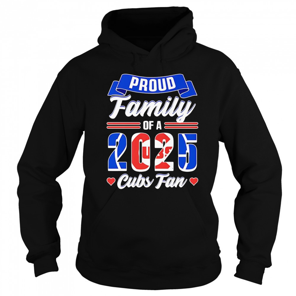 Proud family of a 2025 Cubs fan shirt Hoodie