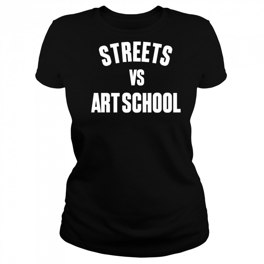 Streets vs art school shirt Women's T-shirt