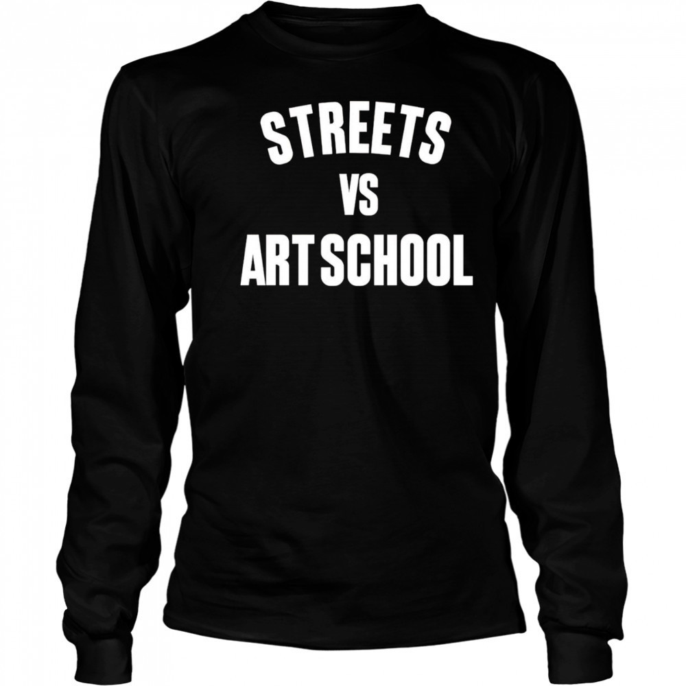 Streets vs art school shirt Long Sleeved