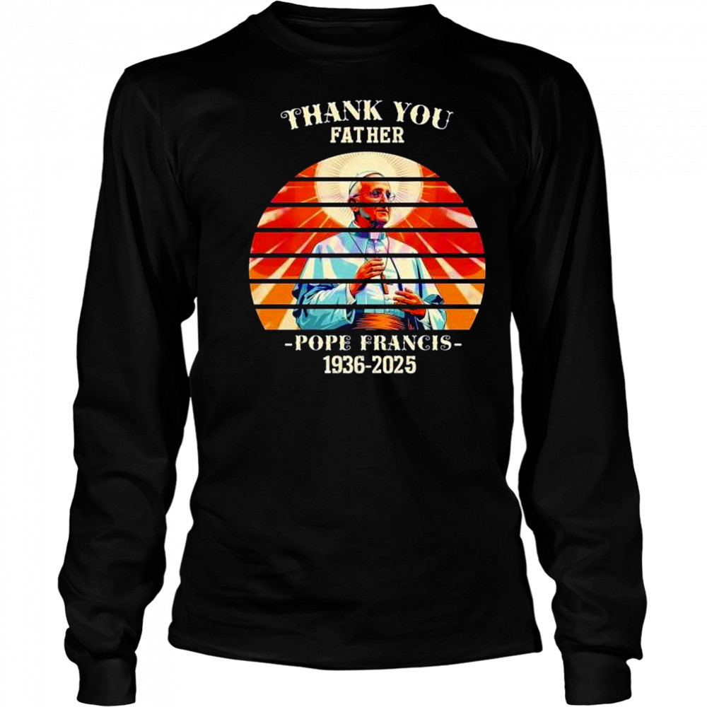 Thank you father Pope Francis 1936 2025 sunset memorial shirt Long Sleeved