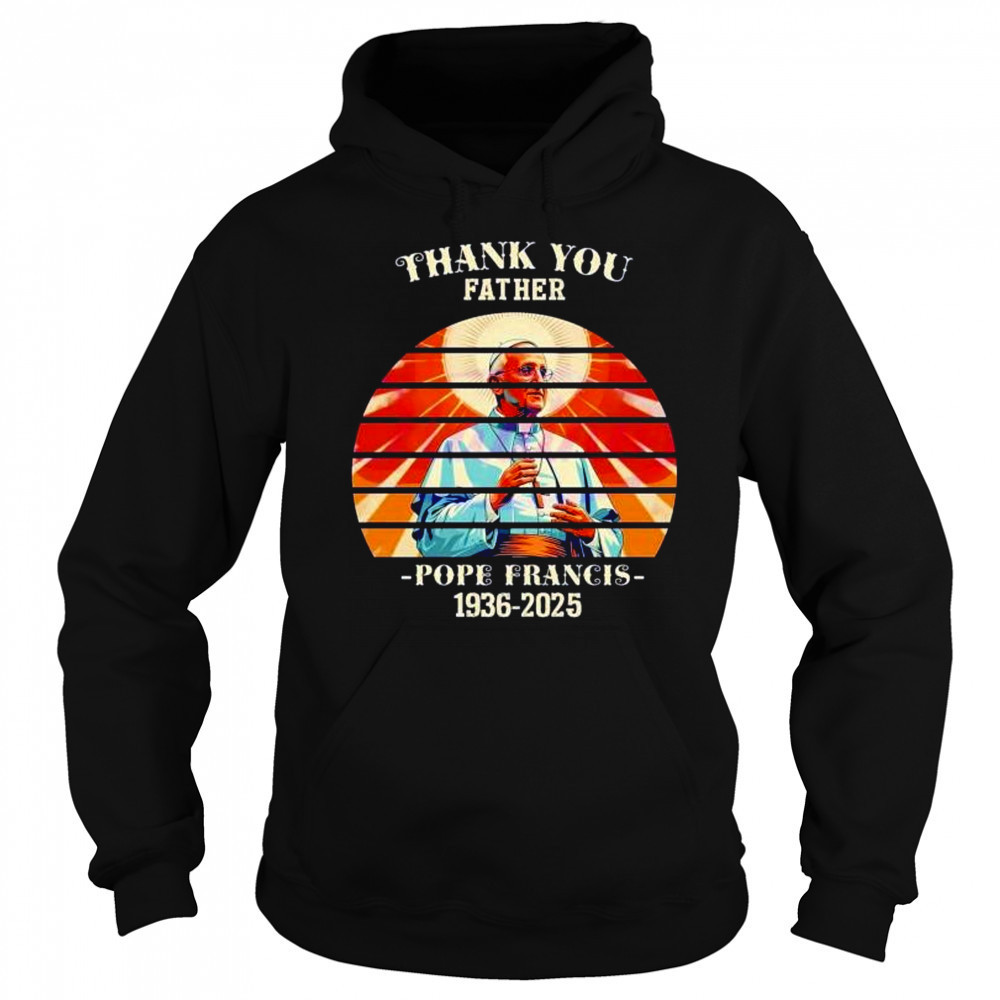Thank you father Pope Francis 1936 2025 sunset memorial shirt Hoodie