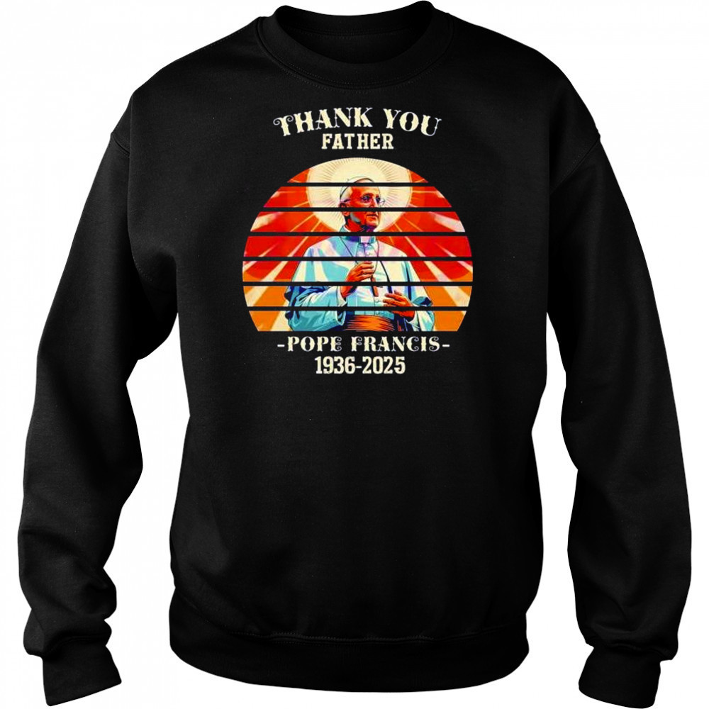Thank you father Pope Francis 1936 2025 sunset memorial shirt Sweatshirt