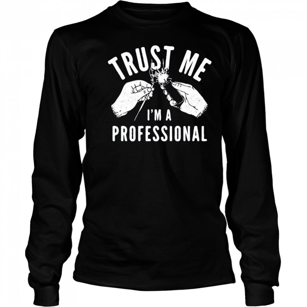 Trust me i’m a professional shirt Long Sleeved