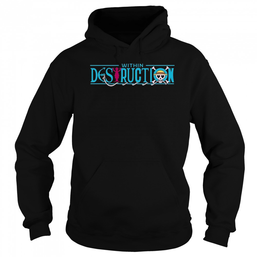 Within Destruction X One Piece T-shirt Hoodie