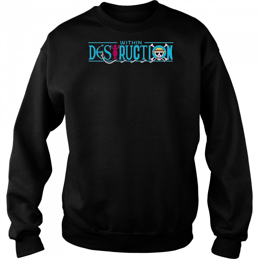 Within Destruction X One Piece T-shirt Sweatshirt