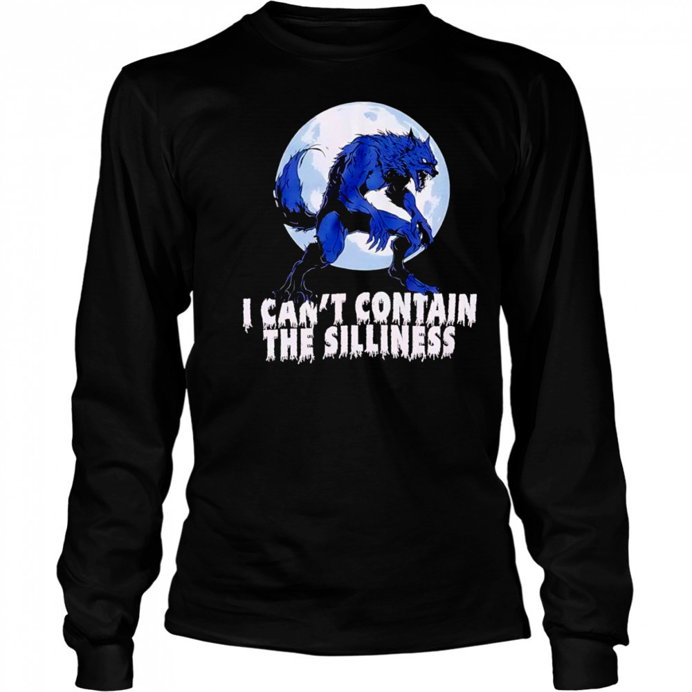 Wolf Can’t Contain Silliness shirt Long Sleeved