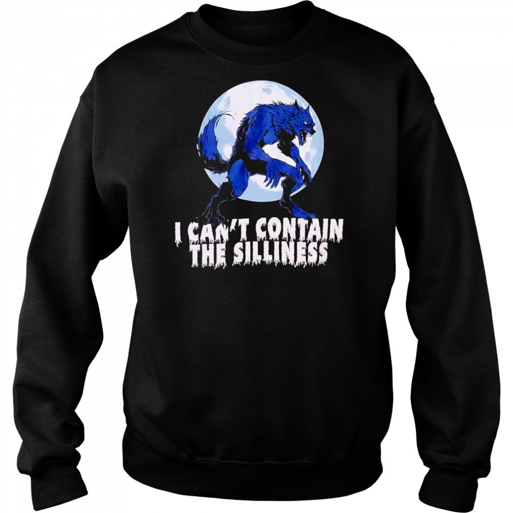 Wolf Can’t Contain Silliness shirt Sweatshirt