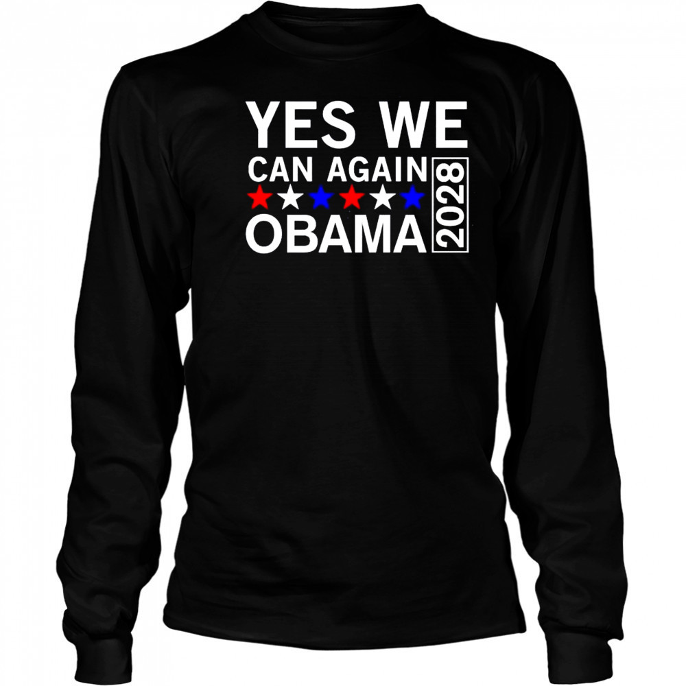 Yes we can again Obama 2028 shirt Long Sleeved