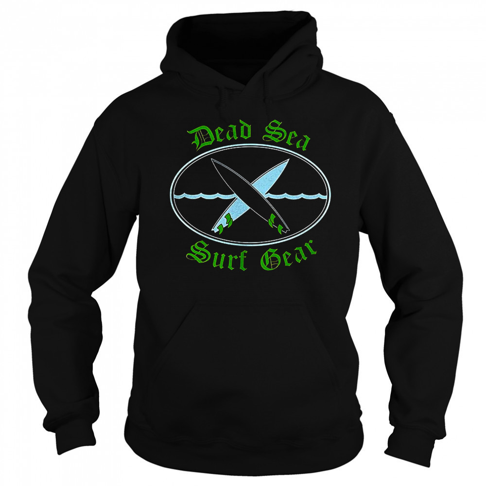 Dead sea surf gear shirt Hoodie