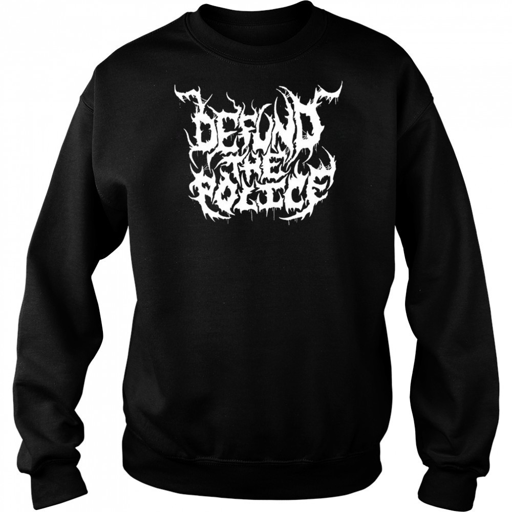 Defund The Police Metal T-shirt Sweatshirt