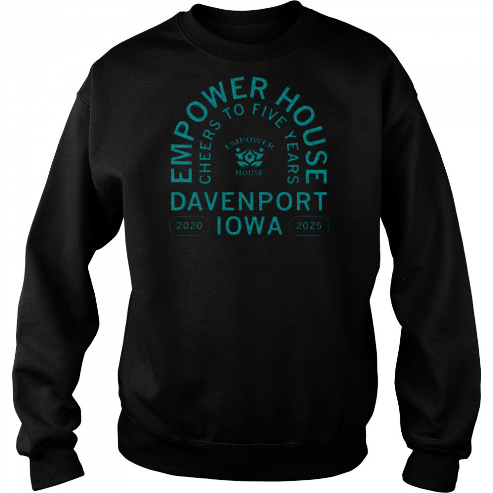 Empower House Cheers to Five Years Shirt Sweatshirt
