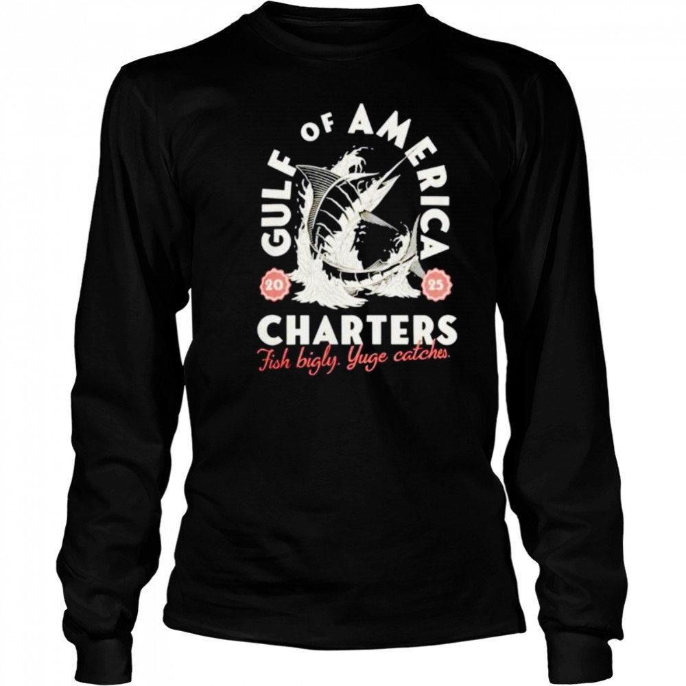 Gulf of America charters fish bigly yuge catches shirt Long Sleeved
