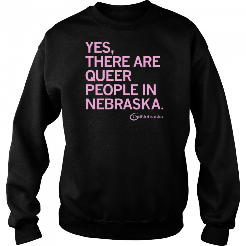 OutNebraska There are Queer People in Nebraska Shirt Sweatshirt