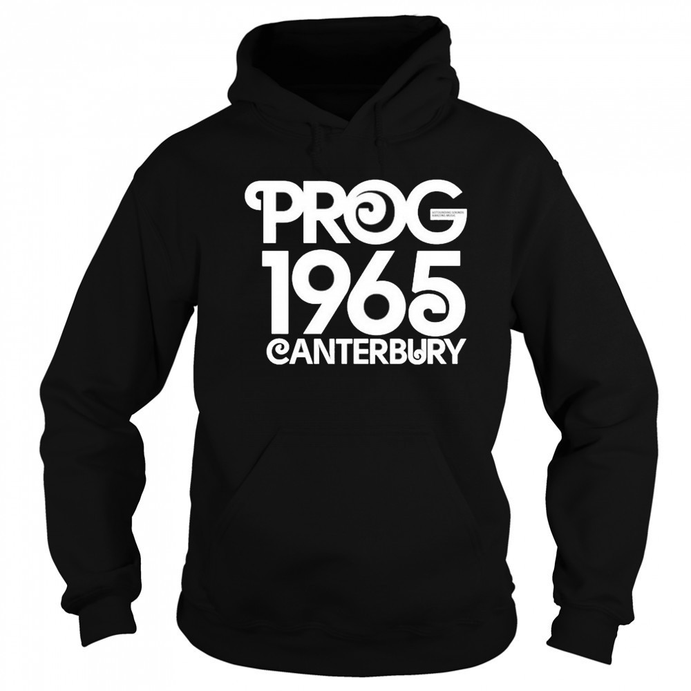 Prog Magazine 1965 Canterbury T-shirt Hoodie