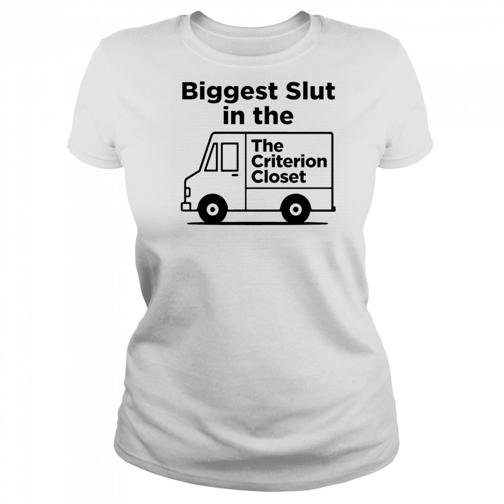 Biggest Slut In The Criterion Closet shirt Women's T-shirt