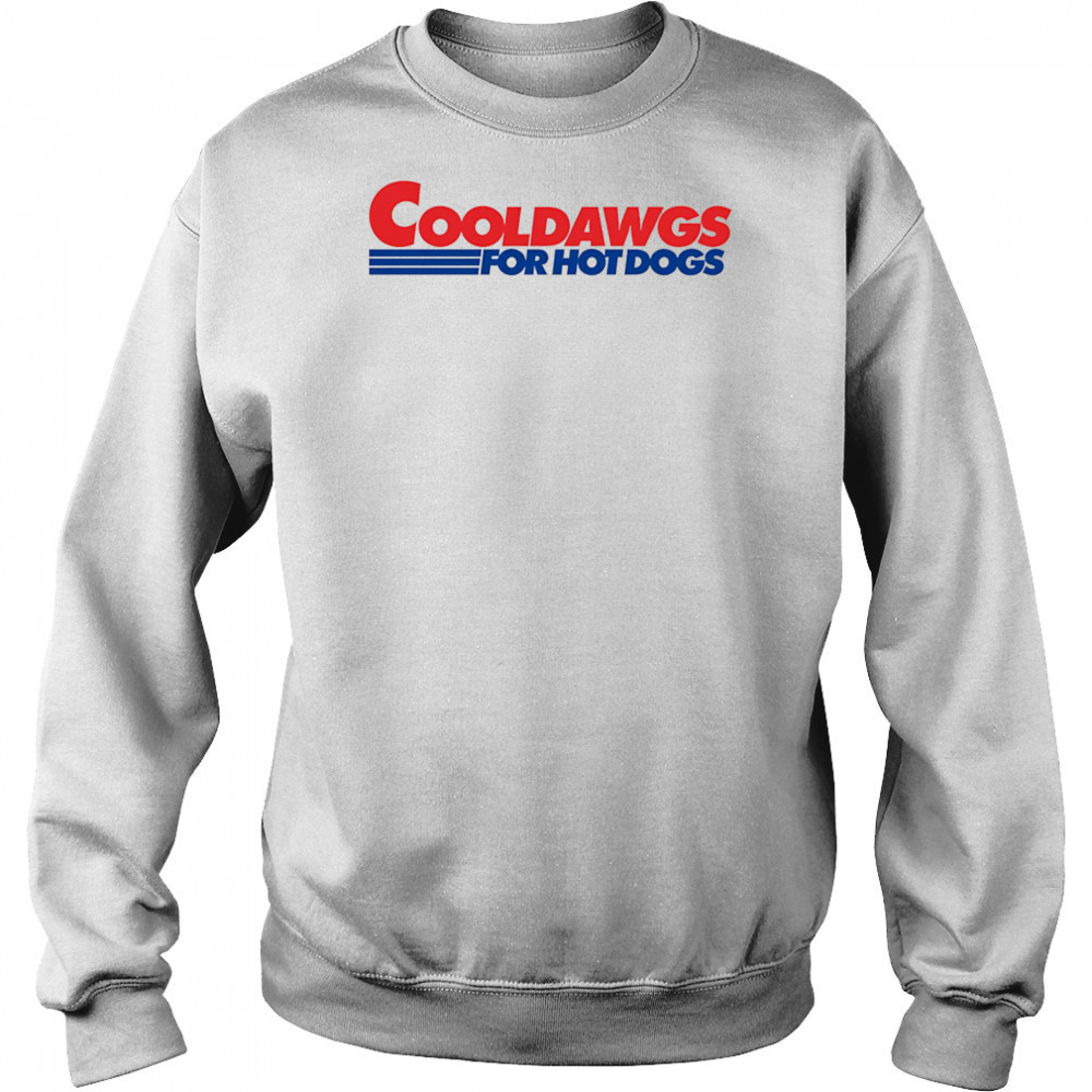 Cool Dawgs For Hot Dogs shirt Sweatshirt