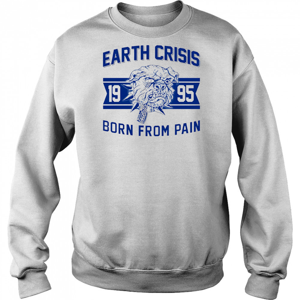 Earth Crisis born from pain bulldog shirt Sweatshirt