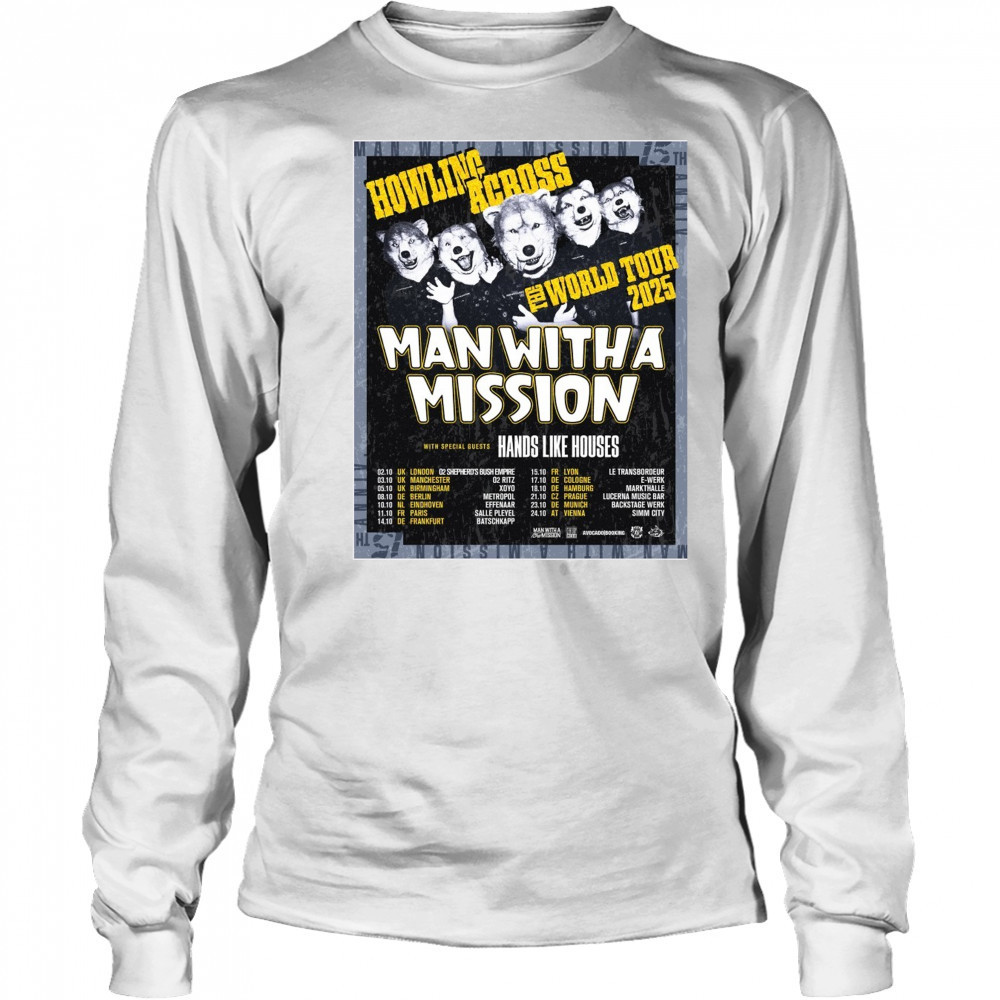 Howling Across The World Tour 2025 Man With A Mission With Special Guests Hands Like Houses Poster t-shirt Long Sleeved
