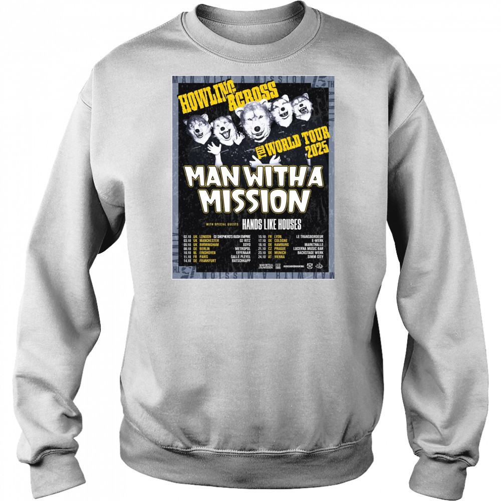Howling Across The World Tour 2025 Man With A Mission With Special Guests Hands Like Houses Poster t-shirt Sweatshirt