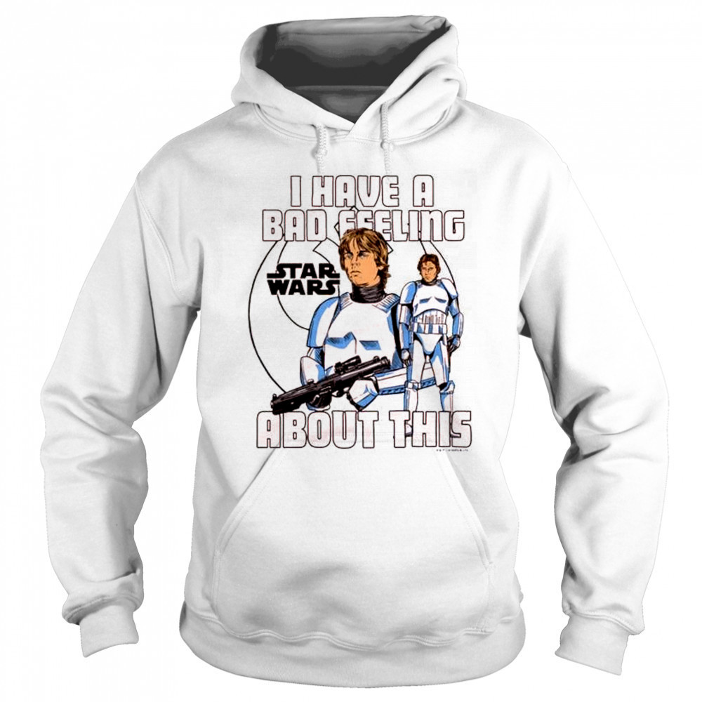 I Have A Bad Feeling About This Star Wars 2025 t-shirt Hoodie
