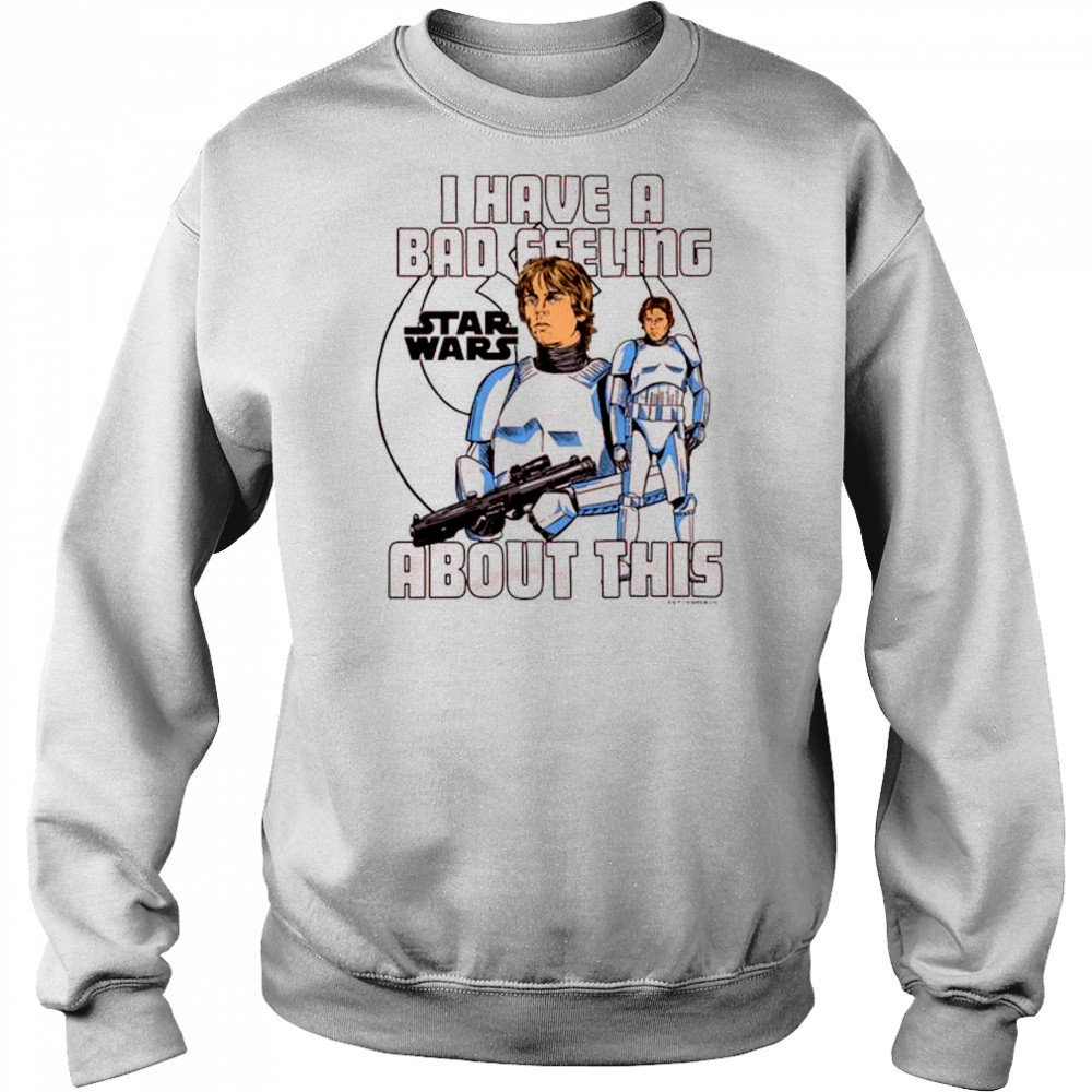I Have A Bad Feeling About This Star Wars 2025 t-shirt Sweatshirt