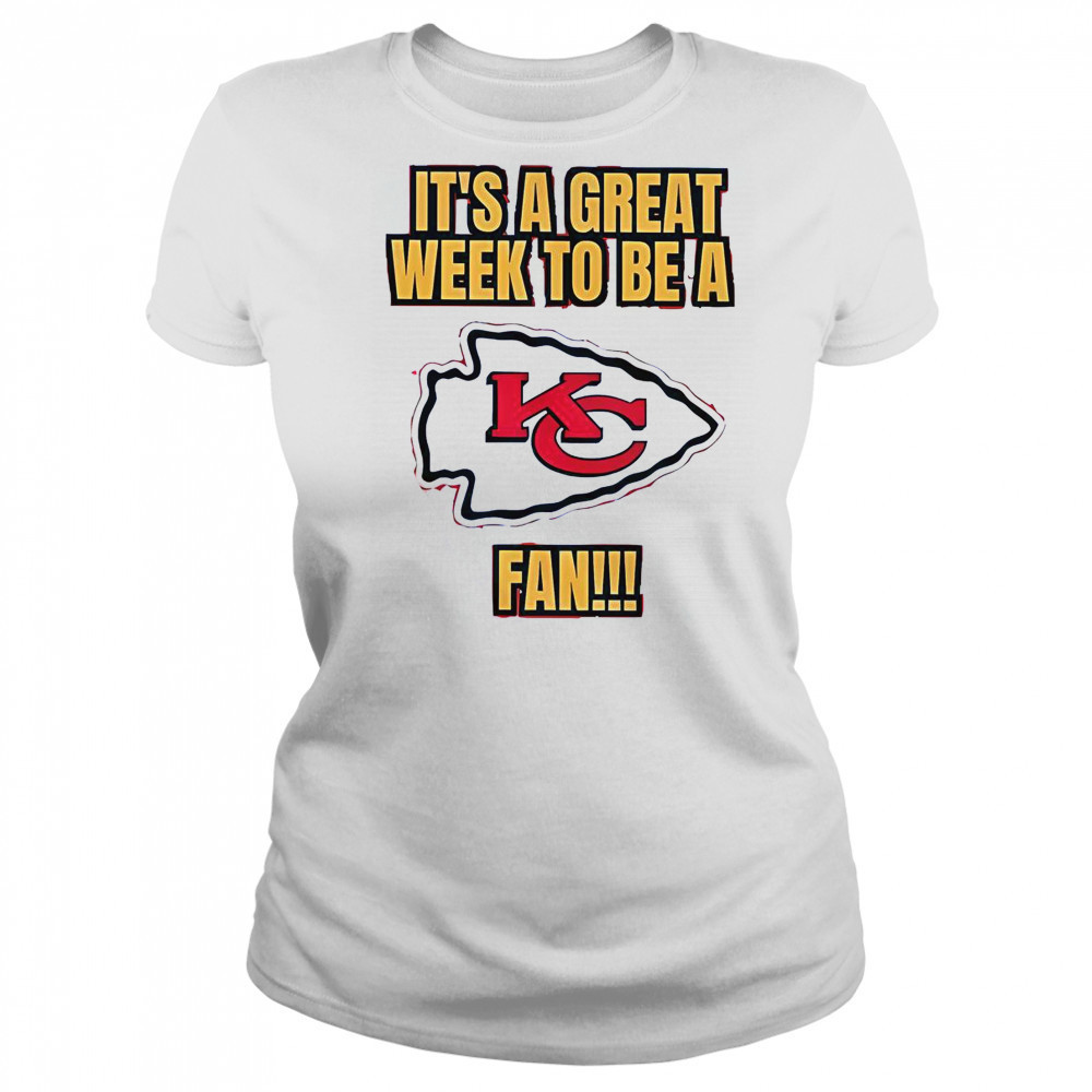 It’s A Great Week To Be A Kansas City Chiefs Fan T-Shirt Women's T-shirt