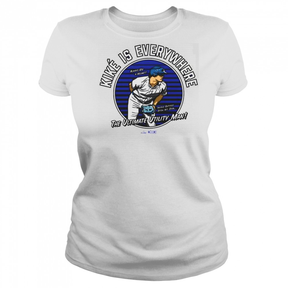 Kiké is Everywhere The Ultimate Utility Man Always Use A Helmet Infield Outfield Pitch Hit Steal MLB t-shirt Women's T-shirt