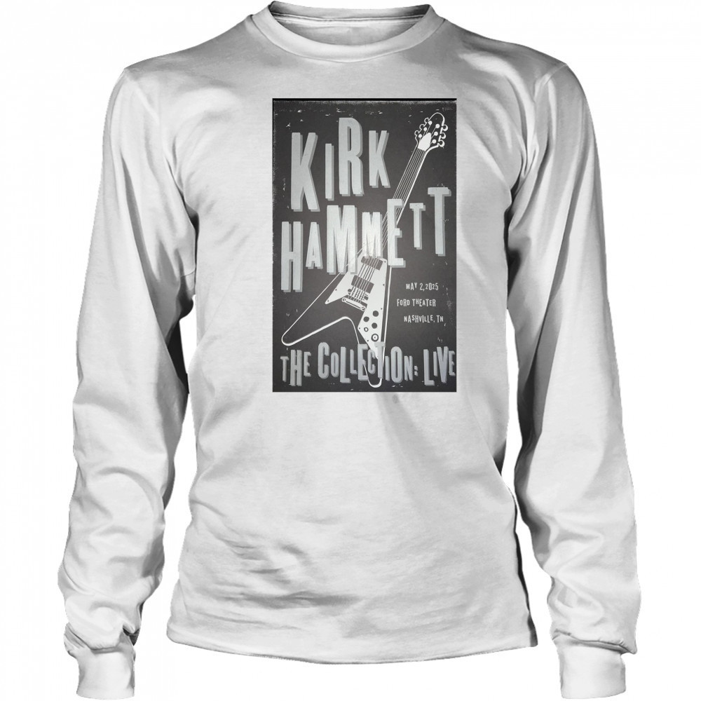 Kirk Hammett The Collection Live May 2 2025 Ford Theater Nashville TN Poster t-shirt Long Sleeved