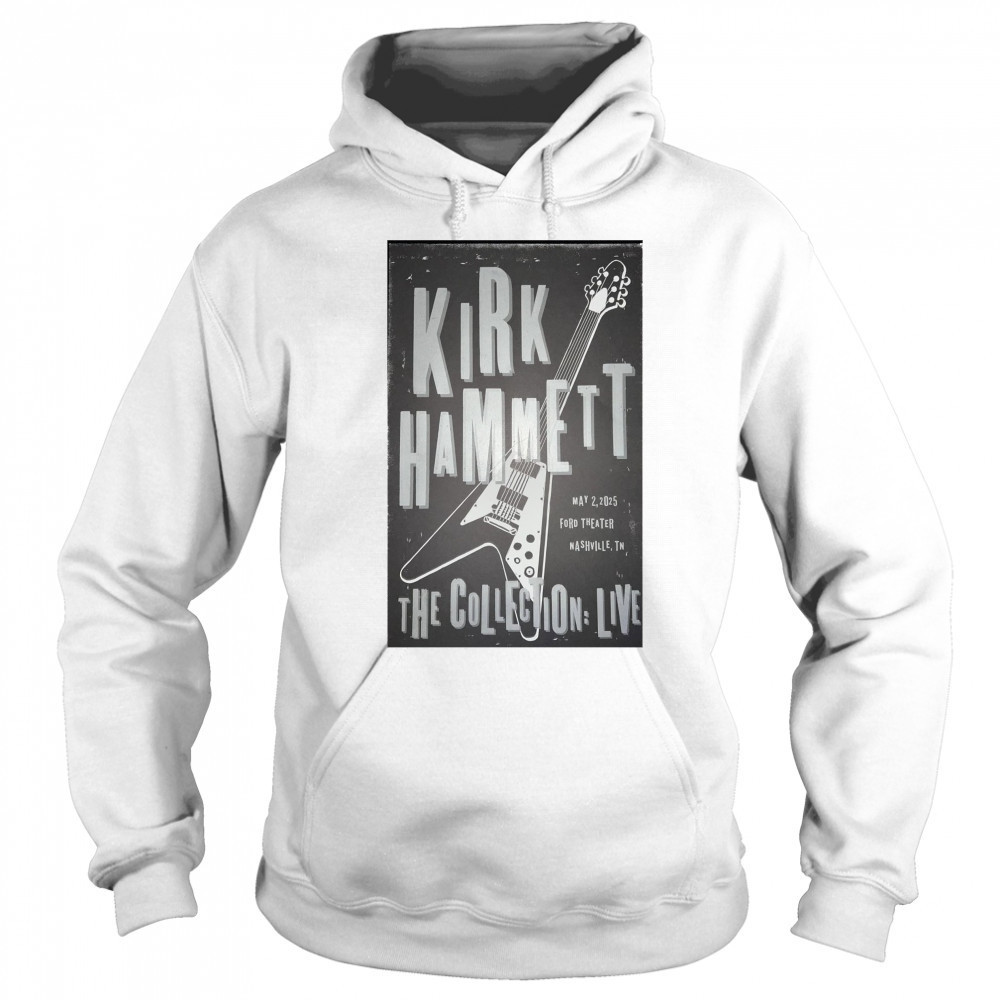 Kirk Hammett The Collection Live May 2 2025 Ford Theater Nashville TN Poster t-shirt Hoodie