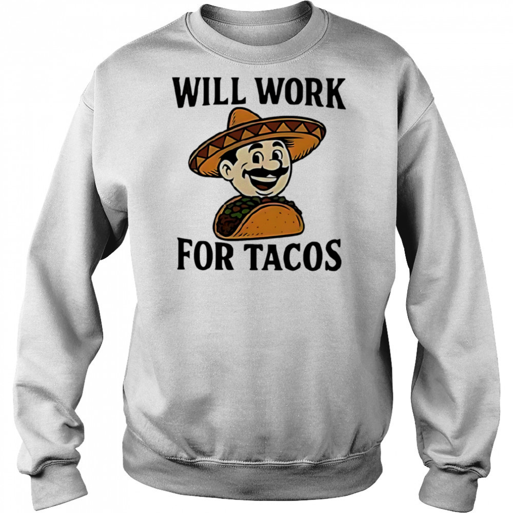 Labor of love for mexican food shirt Sweatshirt
