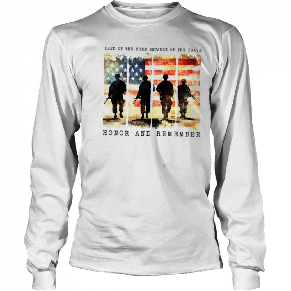 Land of the free because of the brave honor and remember memorial day shirt Long Sleeved