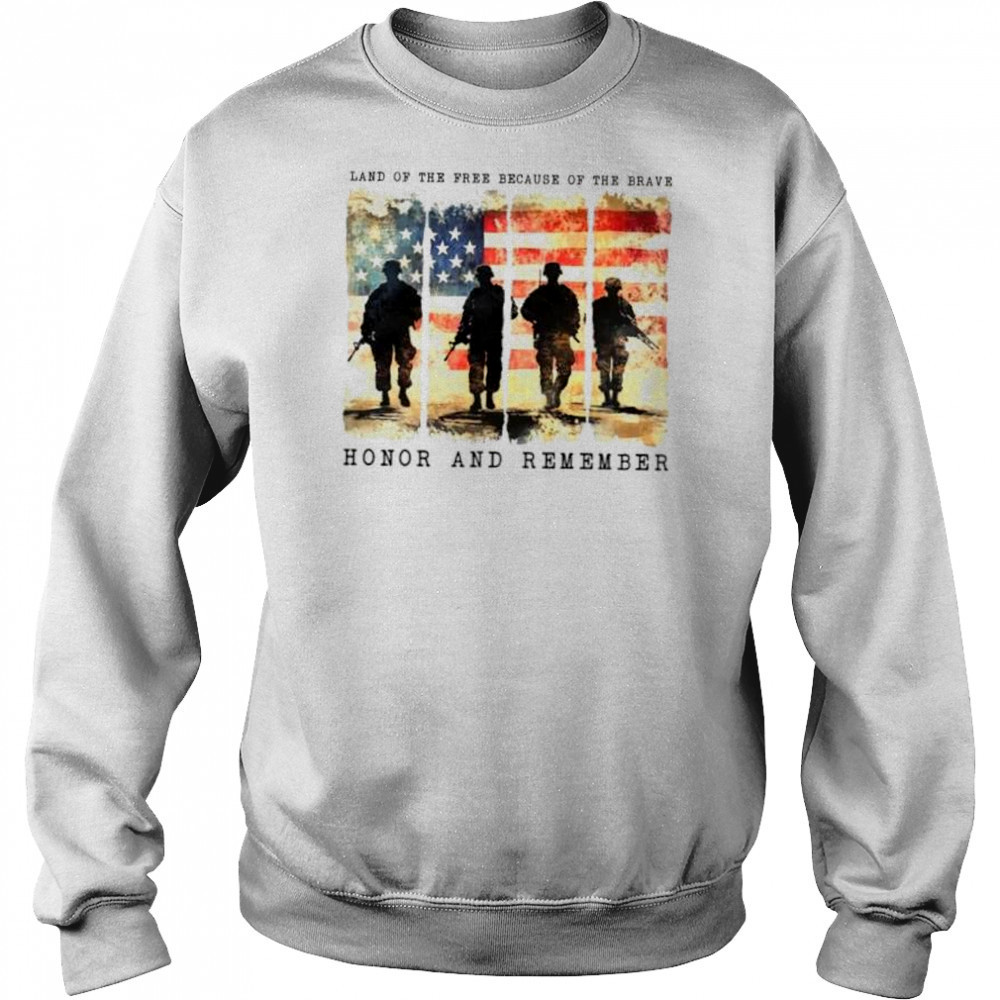 Land of the free because of the brave honor and remember memorial day shirt Sweatshirt