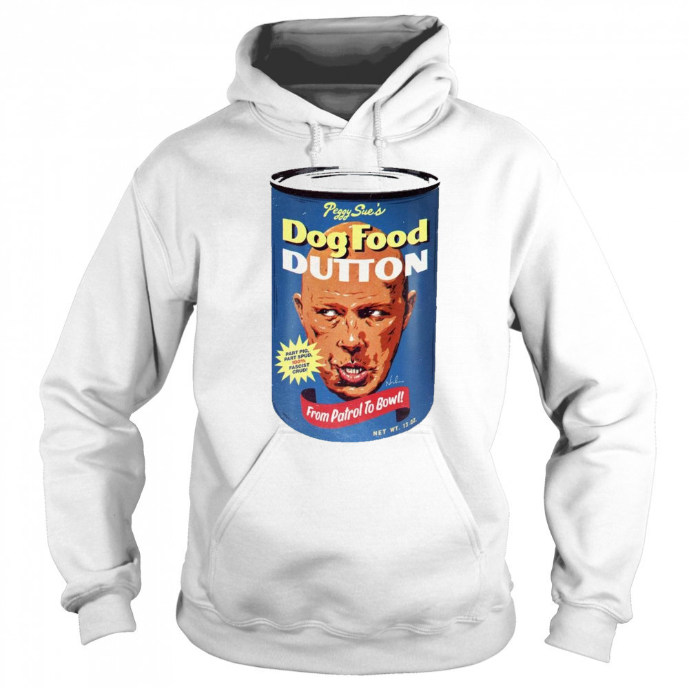 Peggy Sue’s Dog Food Dutton From Patrol To Bow 2025 t-shirt Hoodie
