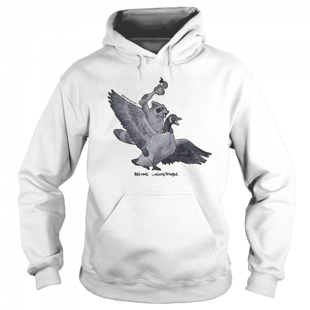 Raccoon Ungovernable shirt Hoodie