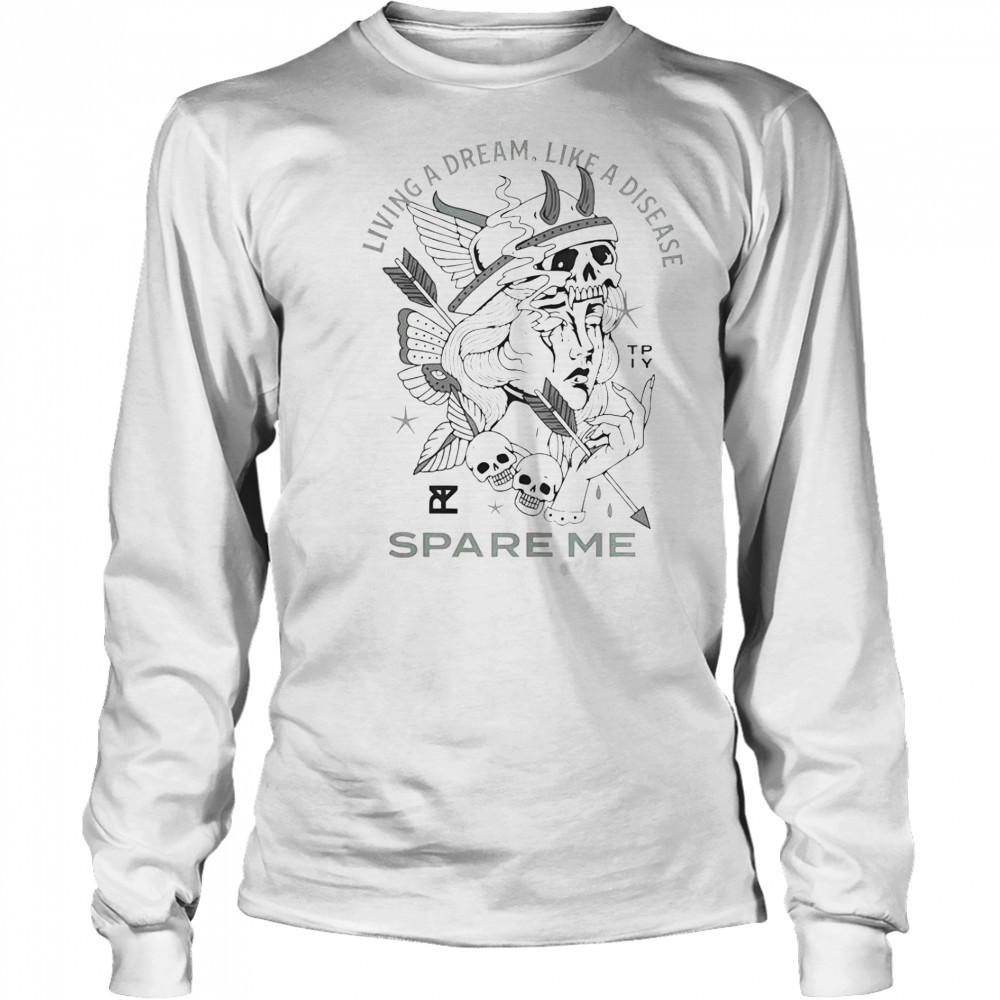 The Plot In You Living A Dream Like A Disease Spare Me T-Shirt Long Sleeved